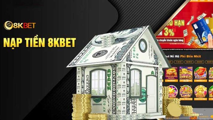 cách nạp tiền 8kbet qua ngân hàng chi tiết