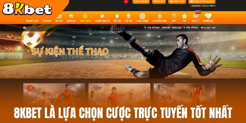 8kBet là lựa chọn cược trực tuyến tốt nhất