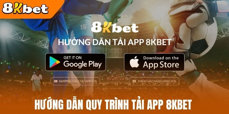 Hướng dẫn quy trình tải app 8kBet