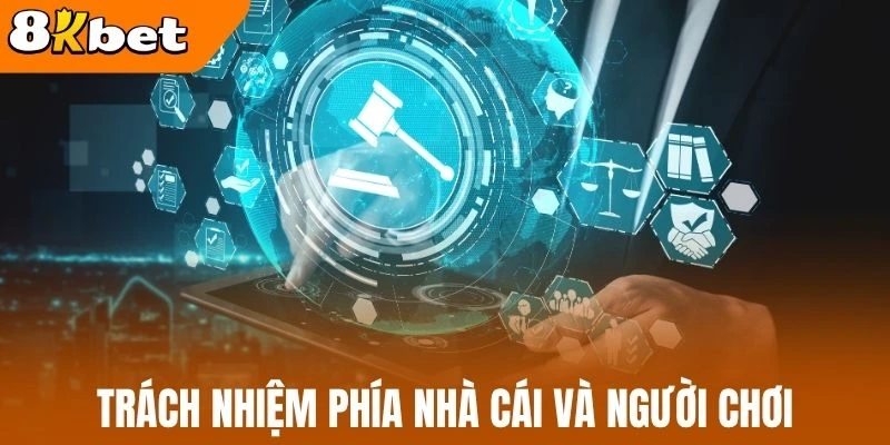 Trách nhiệm phía nhà cái và người chơi