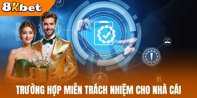 Trường hợp miễn trách nhiệm cho nhà cái