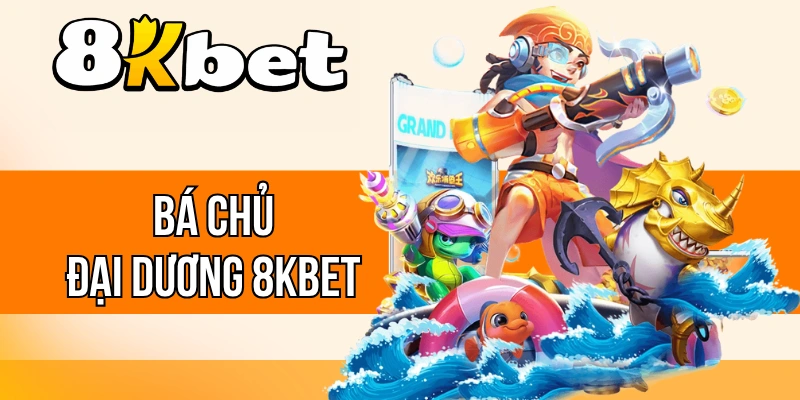 Bá Chủ Đại Dương 8kBet - Khám Phá Biển Sâu Nhận Thưởng Lớn