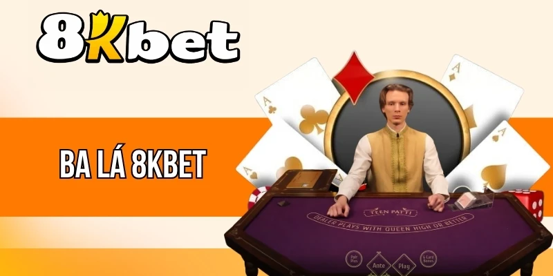 Ba Lá 8kBet - Game Bài Hấp Dẫn, Thưởng Khủng Mỗi Ván