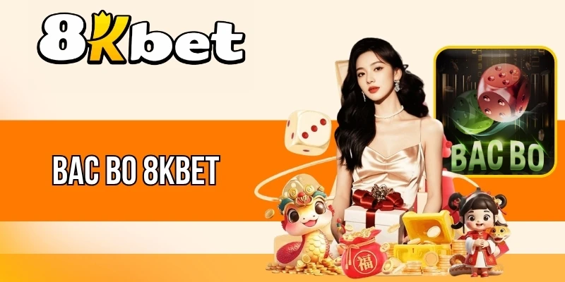 Bac Bo 8kBet - Dự Đoán Xúc Xắc, Làm Giàu Nhanh Chóng