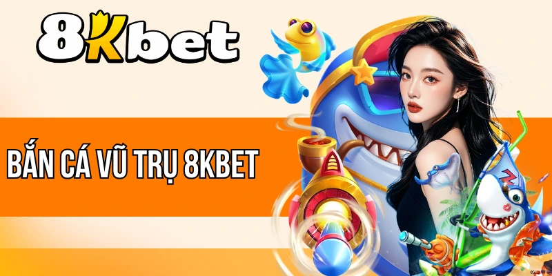 Bắn Cá Vũ Trụ 8kBet - Chinh Phục Đại Dương Săn Kho Báu 