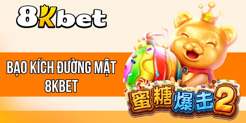 Bạo Kích Đường Mật 8kBet - Game Slot Ngọt Ngào Dễ Săn Thưởng