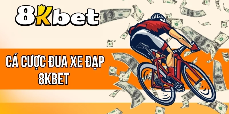 8kBet tổ chức đa dạng hình thức kèo cược