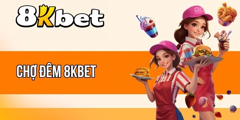 Chợ Đêm 8kBet - Nổ Hũ 243 Dòng, Jackpot Cực Khủng Tiền Tỷ
