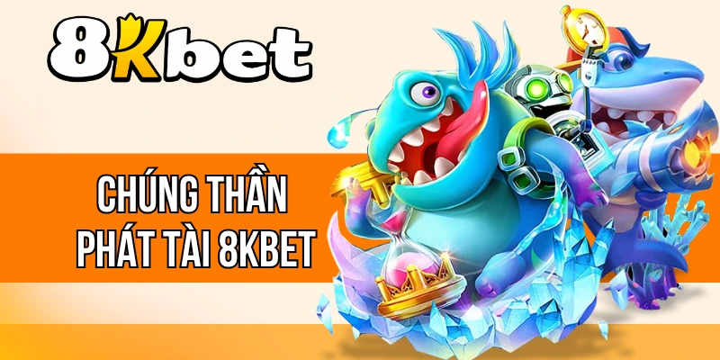 Chúng Thần Phát Tài 8kBet - Cuộc Săn Boss Ăn Tiền Hay Nhất