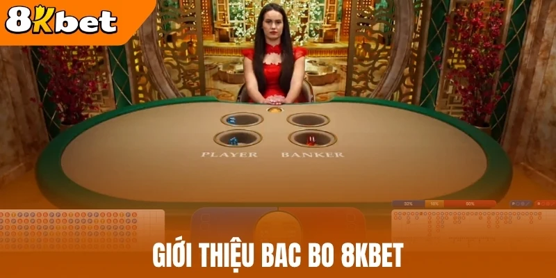Giới thiệu bac bo 8kBet