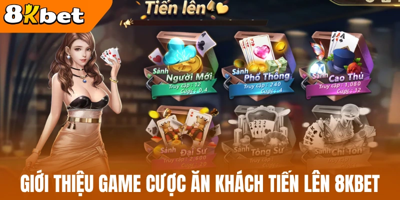 Giới thiệu game cược ăn khách tiến lên 8kBet