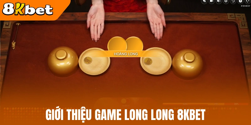 Giới thiệu game long long 8kBet