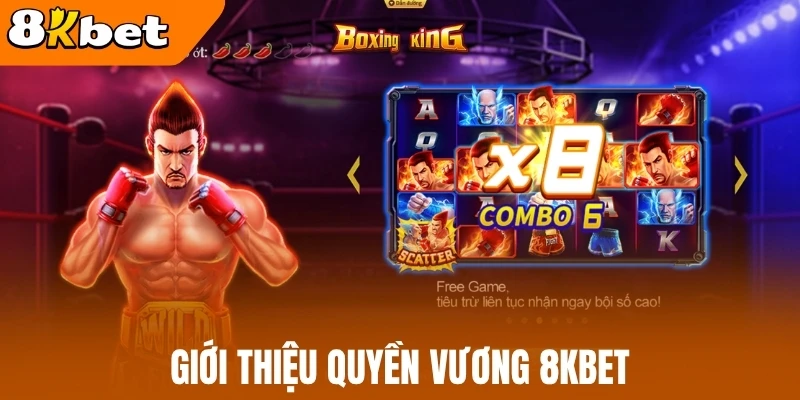 Giới thiệu quyền vương 8kBet