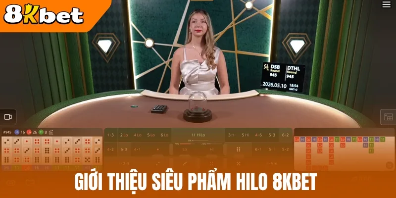 Giới thiệu siêu phẩm hilo 8kBet 