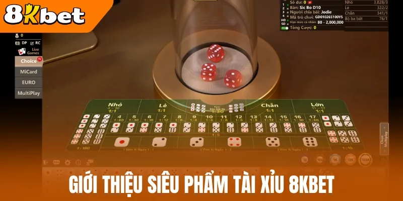 Giới thiệu siêu phẩm tài xỉu 8kBet 