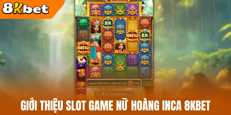 Giới thiệu slot game nữ hoàng Inca 8kBet