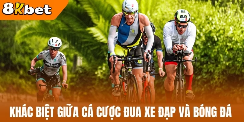 Khác biệt giữa cá cược đua xe đạp và bóng đá