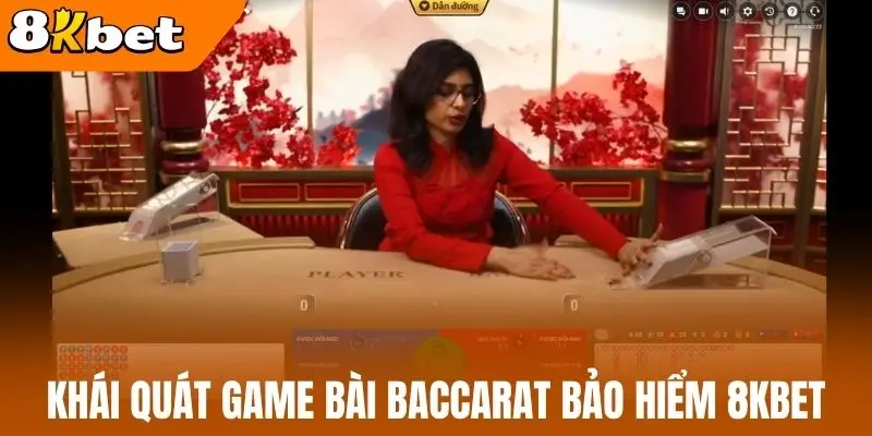 Khái quát game bài baccarat bảo hiểm 8kBet
