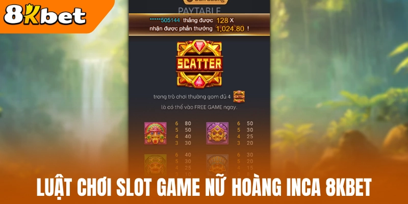 Luật chơi slot game nữ hoàng Inca 8kBet