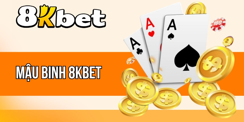 Mậu Binh 8kBet - Trải Nghiệm Game Bài Hấp Dẫn Hàng Đầu 