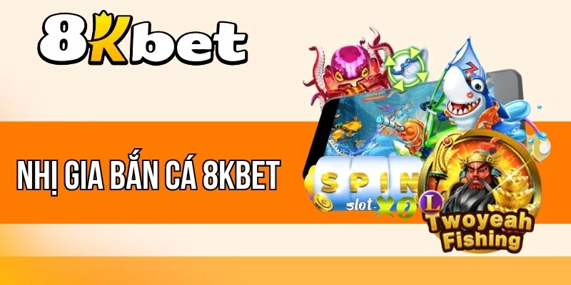 Nhị Gia Bắn Cá 8kBet - Game Săn Cá Quen Thuộc, Thưởng Hấp Dẫn