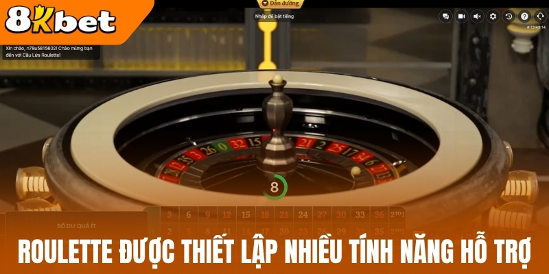 Roulette được thiết lập nhiều tính năng hỗ trợ