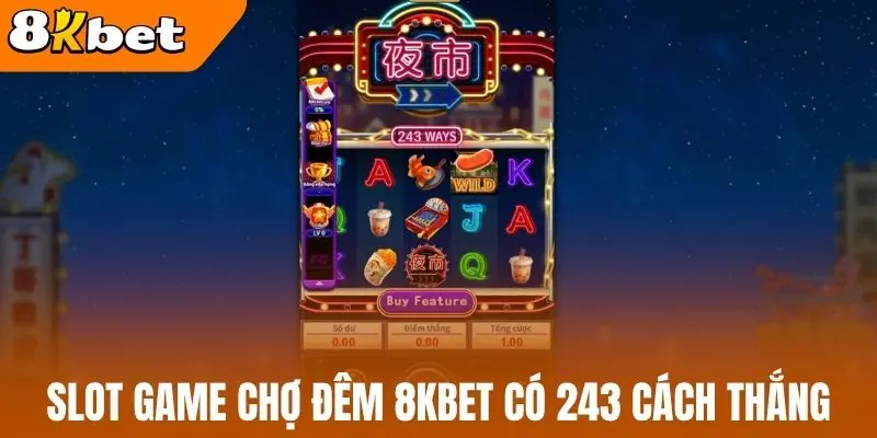 Slot game chợ đêm 8kBet có 243 cách thắng