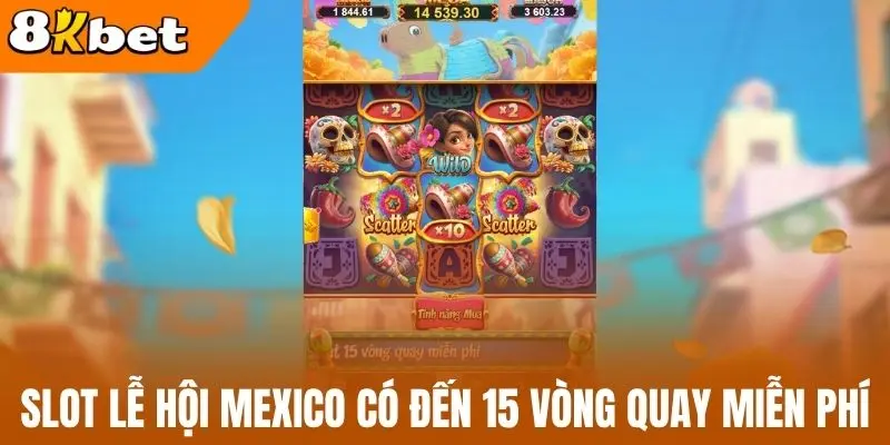 Slot lễ hội Mexico có đến 15 vòng quay miễn phí