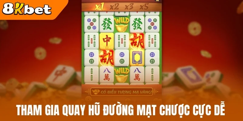 Tham gia quay hũ Đường Mạt Chược cực dễ