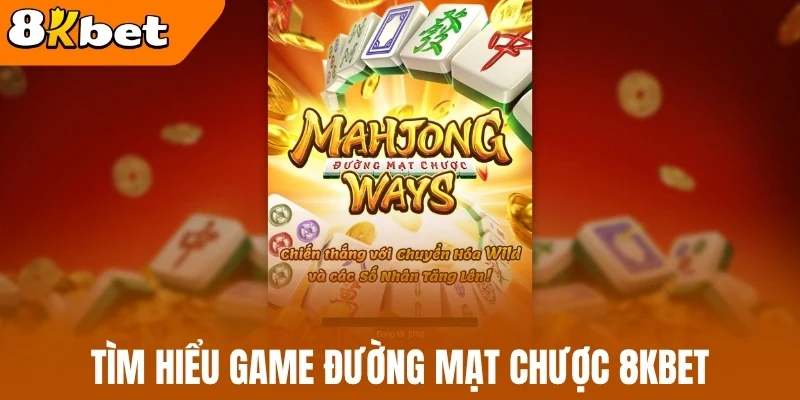 Tìm hiểu game Đường Mạt Chược 8kBet