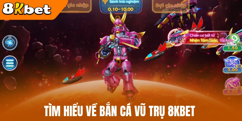 Tìm hiểu về bắn cá vũ trụ 8kBet