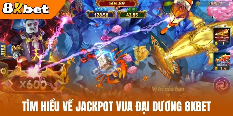 Tìm hiểu về jackpot vua đại dương 8kBet