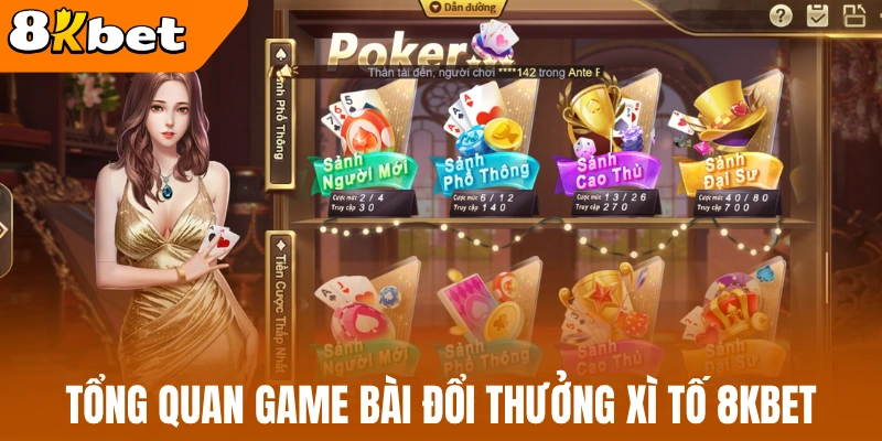 Tổng quan game bài đổi thưởng xì tố 8kBet