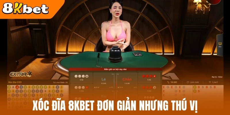 Xóc đĩa 8kBet đơn giản nhưng thú vị